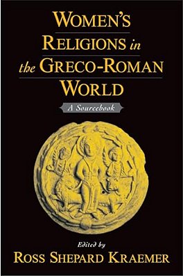 Women's Religions In The Greco-Roman World: A Sourcebook-..