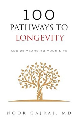100 Pathways To Longevity: Add 25 Years To Your Life-..