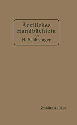 Ärztliches Handbüchlein Für Hygienisch-Diätetische, Hydrotherapeutische Mechanische Und Andere Verordnungen: Eine Ergänzung Zu Den Arzneivorschriften-..