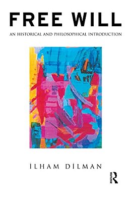 Free Will: An Historical And Philosophical Introduction-..