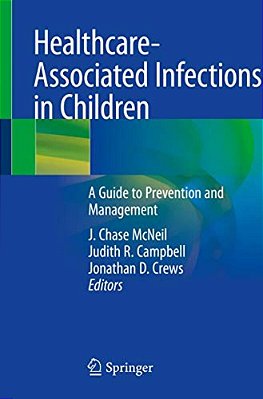 Healthcare-Associated Infections In Children: A Guide To Prevention And Management-..