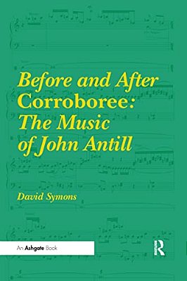 Before And After Corroboree: The Music Of John Antill-..