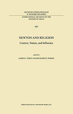 Newton And Religion: Context, Nature, And Influence-..