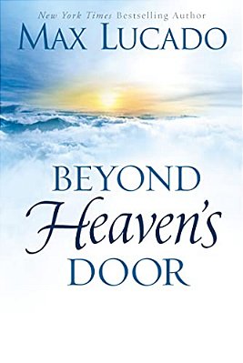 Beyond Heaven's Door: Finding Hope For Today In The Promise Of Eternal Life-..