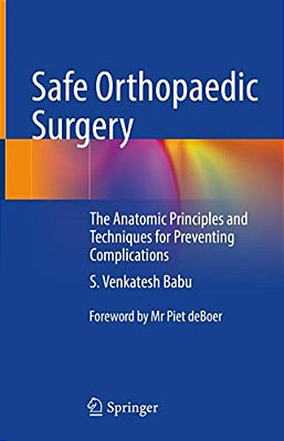 Safe Orthopaedic Surgery: The Anatomic Principles And Techniques For Preventing Complications-..