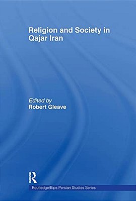 Religion And Society In Qajar Iran-..