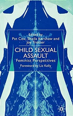 Child Sexual Assault: Feminist Perspectives-..