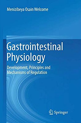 Gastrointestinal Physiology: Development, Principles And Mechanisms Of Regulation-..