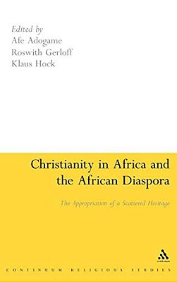 Christianity In Africa And The African Diaspora: The Appropriation Of A Scattered Heritage-..