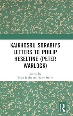 Kaikhosru Sorabji's Letters To Philip Heseltine (Peter Warlock)-..