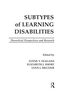 Subtypes Of Learning Disabilities: Theoretical Perspectives And Research-..