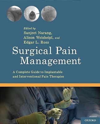 Surgical Pain Management: A Complete Guide To Implantable And Interventional Pain Therapies-..