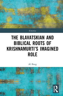 The Blavatskian And Biblical Roots Of Krishnamurti's Imagined Role-..