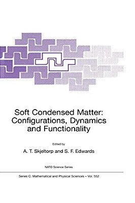 Soft Condensed Matter: Configurations, Dynamics And Functionality-..