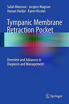 Tympanic Membrane Retraction Pocket: Overview And Advances In Diagnosis And Management-..