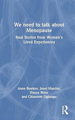 We Need To Talk About Menopause: Real Stories From Women's Lived Experiences-..