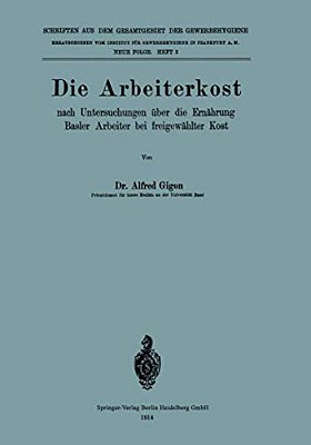 Die Arbeiterkost: Nach Untersuchungen Über Die Ernährung Basler Arbeiter Bei Freigewählter Kost-..