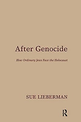 After Genocide: How Ordinary Jews Face The Holocaust-..