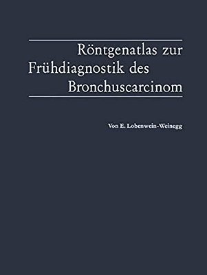 Röntgenatlas Zur Frühdiagnostik Des Bronchuscarcinom-..
