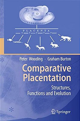 Comparative Placentation: Structures, Functions And Evolution-..