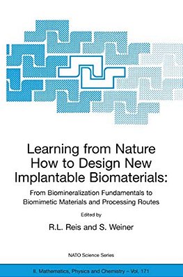 Learning From Nature How To Design New Implantable Biomaterials: From Biomineralization Fundamentals To Biomimetic Materials And Processing Routes: Pr-..