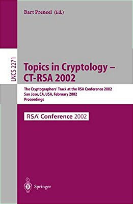 Topics In Cryptology - Ct-Rsa 2002: The Cryptographer's Track At The Rsa Conference 2002, San Jose, Ca, USA, February 18-22, 2002, Proceedings-..
