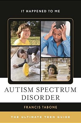 Autism Spectrum Disorder: The Ultimate Teen Guide-..
