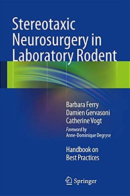 Stereotaxic Neurosurgery In Laboratory Rodent: Handbook On Best Practices-..