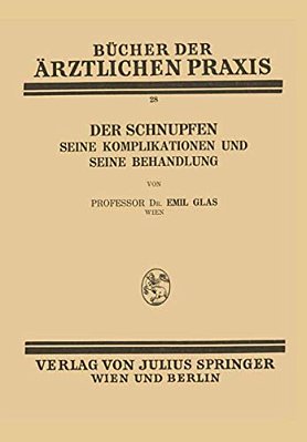 Der Schnupfen: Seine Komplikationen Und Seine Behandlung-..