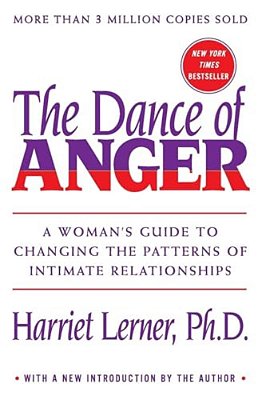 The Dance Of Anger: A Woman's Guide To Changing The Patterns Of Intimate Relationships-..