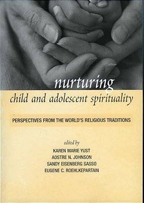 Nurturing Child And Adolescent Spirituality: Perspectives From The World's Religious Traditions-..
