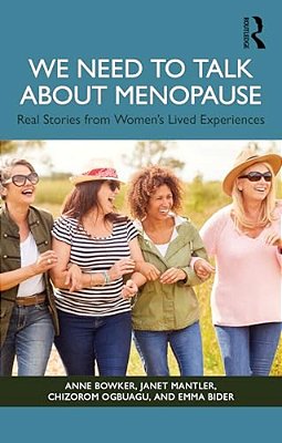 We Need To Talk About Menopause: Real Stories From Women's Lived Experiences-..