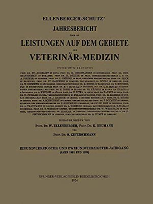 Ellenberger-Schütz' Jahresbericht Über Die Leistungen Auf Dem Gebiete Der Veterinär-Medizin-..