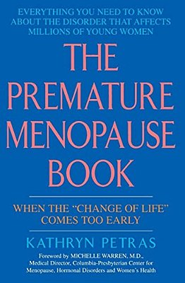 The Premature Menopause Book:: When The Change Of Life Comes Too Early-..