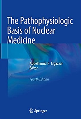 The Pathophysiologic Basis Of Nuclear Medicine-..