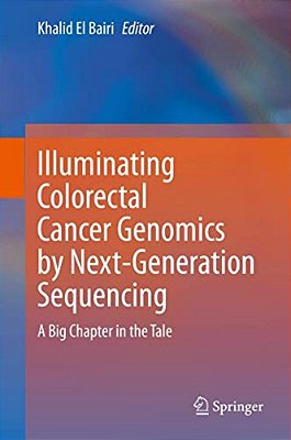 Illuminating Colorectal Cancer Genomics By Next-Generation Sequencing: A Big Chapter In The Tale-..
