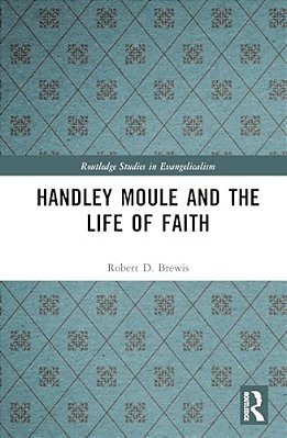 Handley Moule And The Life Of Faith-..
