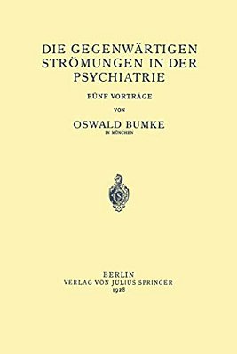 Die Gegenwärtigen Strömungen In Der Psychiatrie: Fünf Vorträge-..
