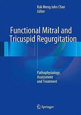 Functional Mitral And Tricuspid Regurgitation: Pathophysiology, Assessment And Treatment-..