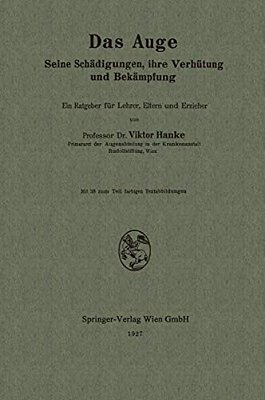 Das Auge: Seine Schädigungen, Ihre Verhütung Und Bekämpfung-..