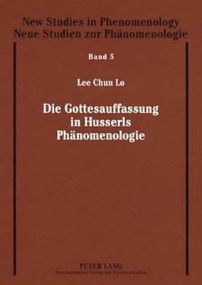 Die Gottesauffassung In Husserls Phaenomenologie-..