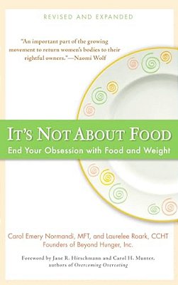 It's Not About Food: End Your Obsession With Food And Weight-..