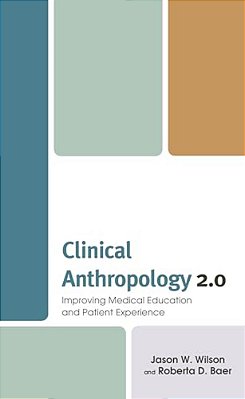 Clinical Anthropology 2.0: Improving Medical Education And Patient Experience-..
