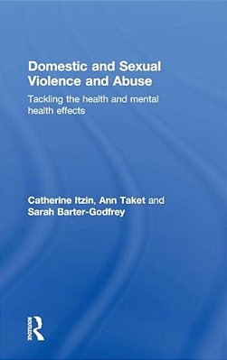Domestic And Sexual Violence And Abuse: Tackling The Health And Mental Health Effects-..