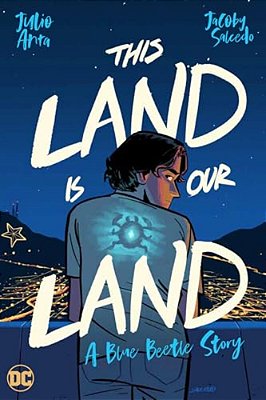 This Land Is Our Land: A Blue Beetle Story-..