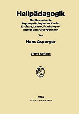 Heilpädagogik: Einführung In Die Psychopathologie Des Kindes Für Ärzte, Lehrer, Psychologen, Richter Und Fürsorgerinnen-..