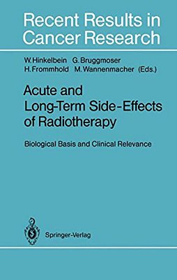 Acute And Long-Term Side-Effects Of Radiotherapy: Biological Basis And Clinical Relevance-..
