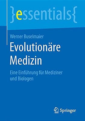 Evolutionäre Medizin: Eine Einführung Für Mediziner Und Biologen-..