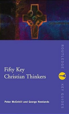 Fifty Key Christian Thinkers-..