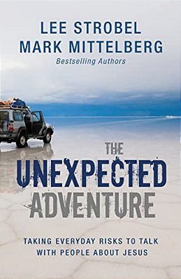 The Unexpected Adventure: Taking Everyday Risks To Talk With People About Jesus-..